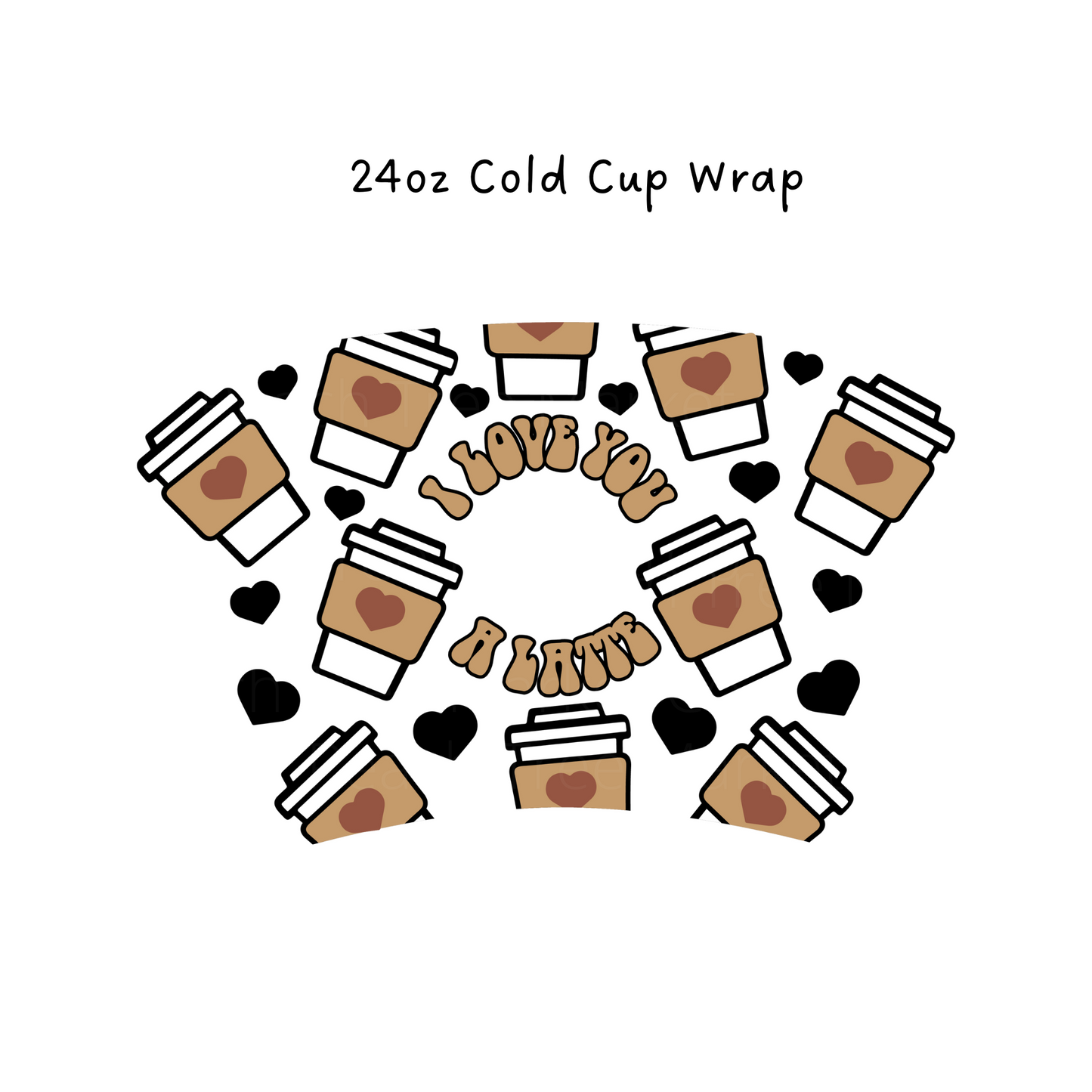 Love You a Latte 24 OZ Cold Cup Wrap