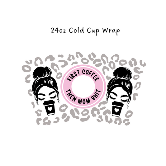 Mom Shit 24 oz Cold Cup Wrap