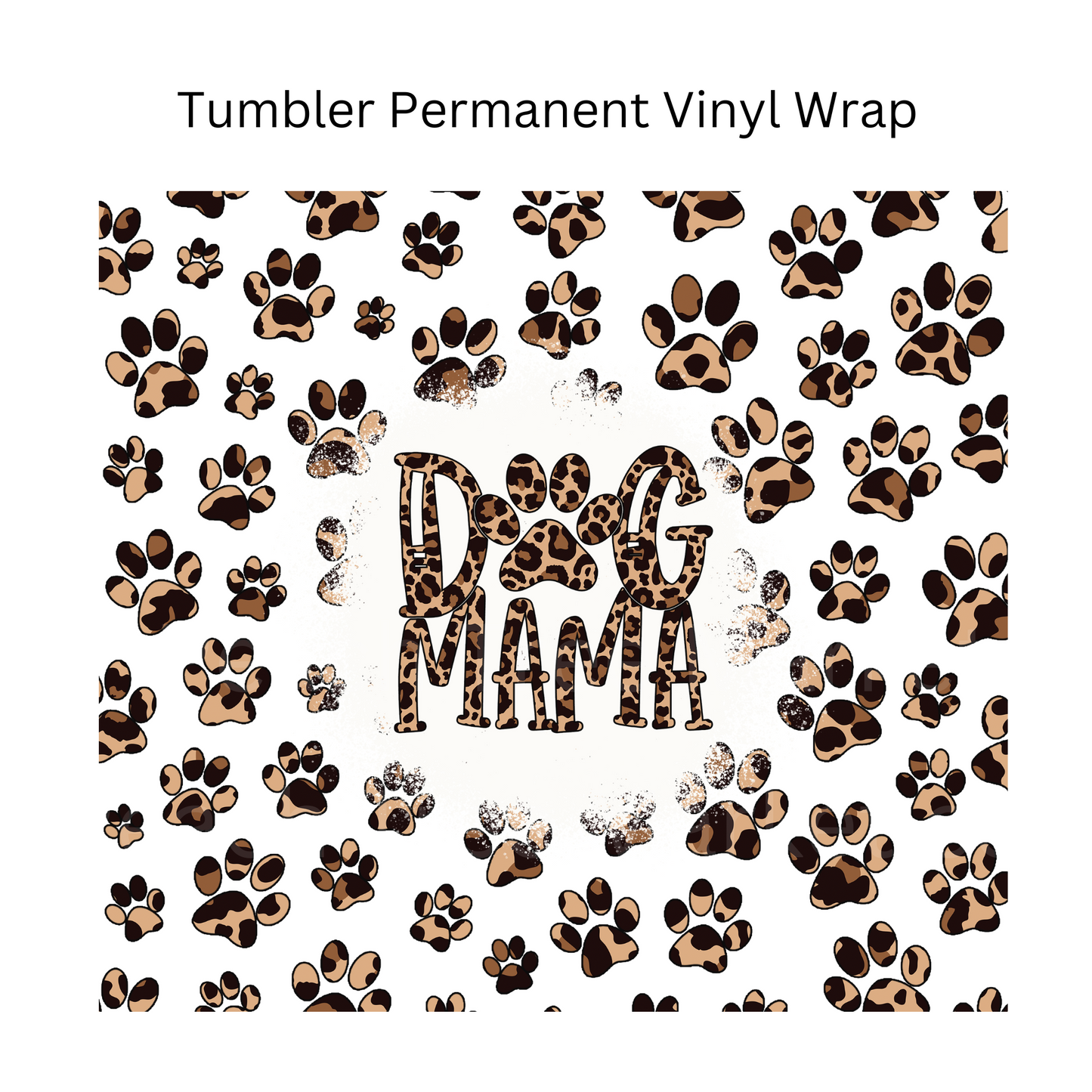 Dog MaMa Tumbler Permanent Vinyl Wrap