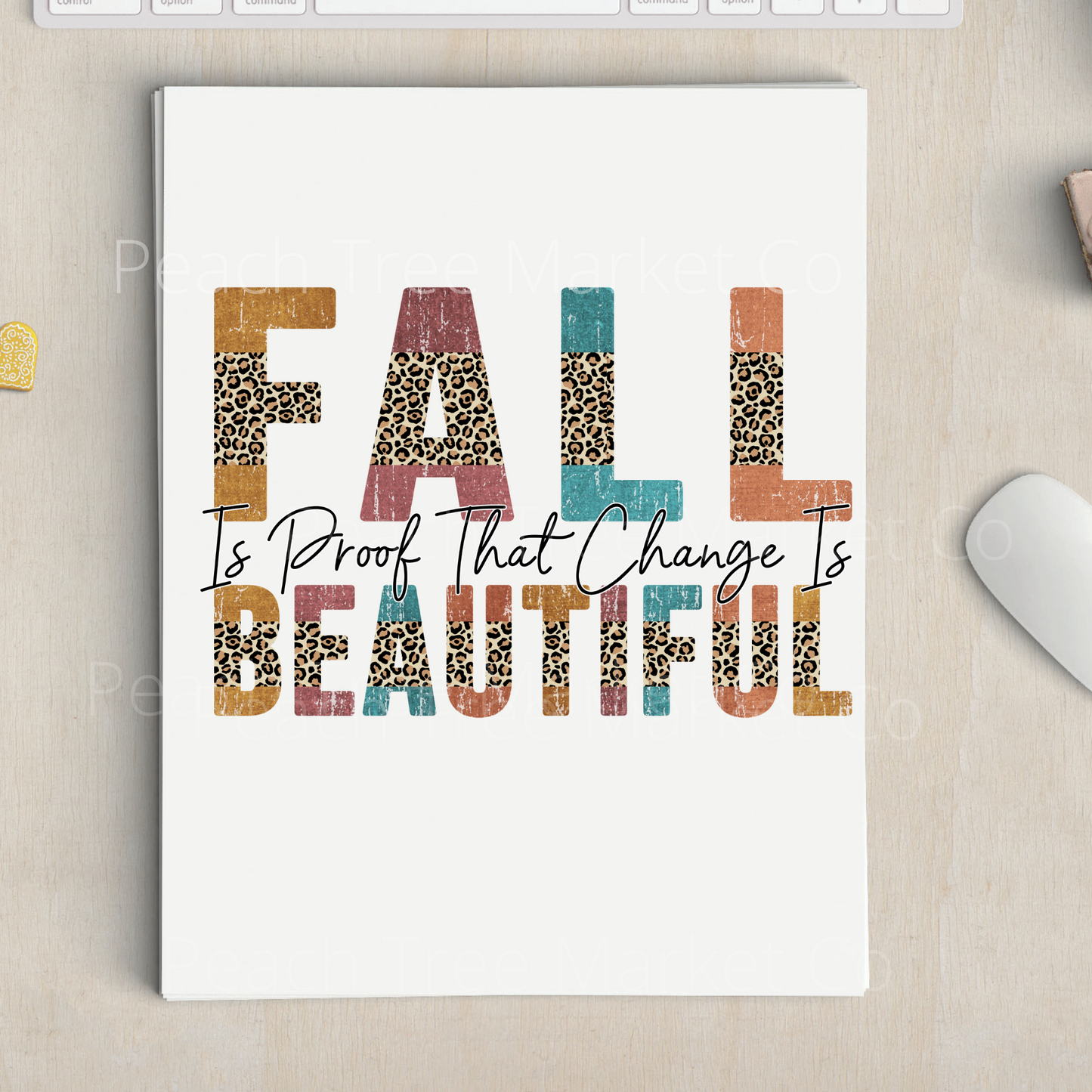 Fall Is Proof That Change Is Beautiful Sublimation Transfer