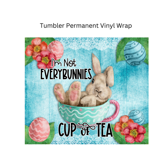 Not Everyone's Cup Of Tea  Tumbler Permanent Vinyl Wrap