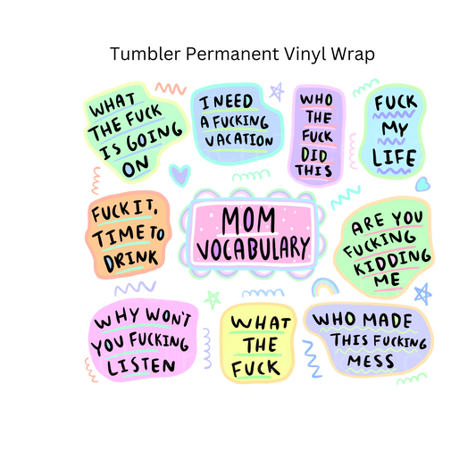 Mom Vocabulary Tumbler Permanent Vinyl Wrap