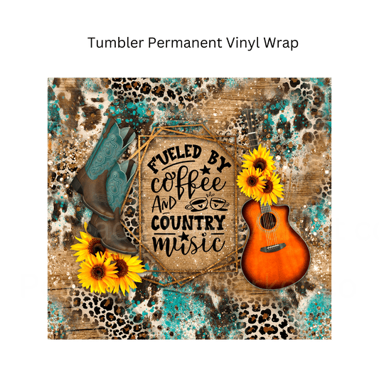 Fueled By Coffee and Country Music Tumbler Permanent Vinyl Wrap