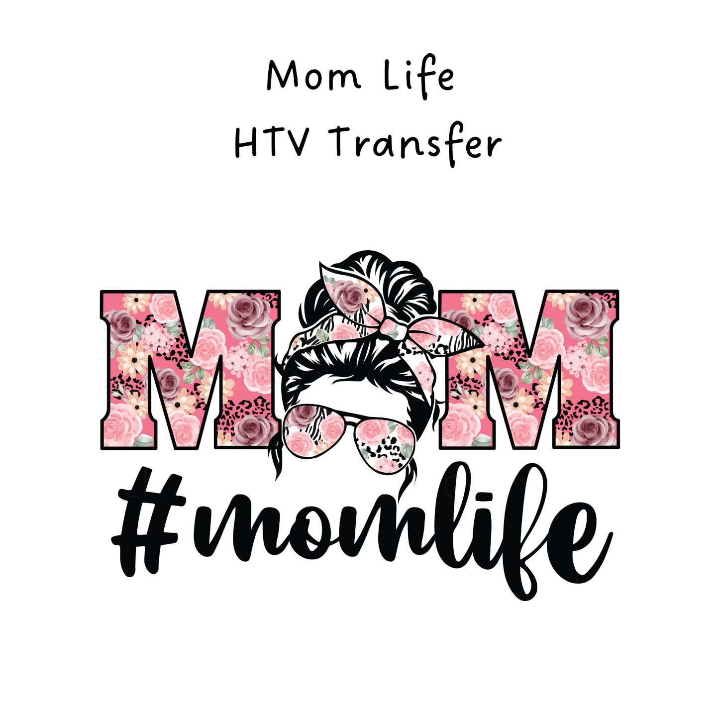 Mom Life Leopard and Floral HTV Transfer