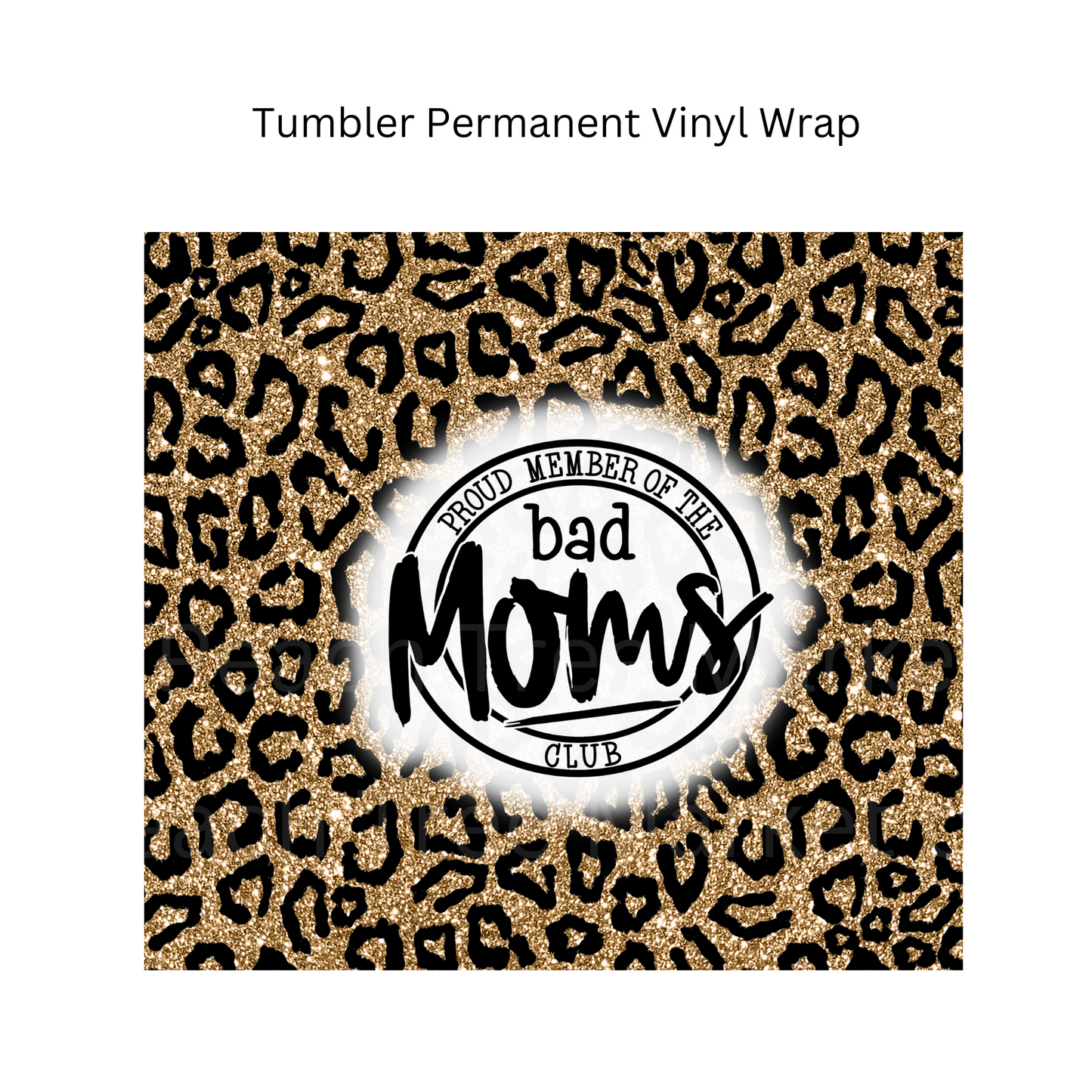 Bad Moms Club Tumbler Permanent Vinyl Wrap