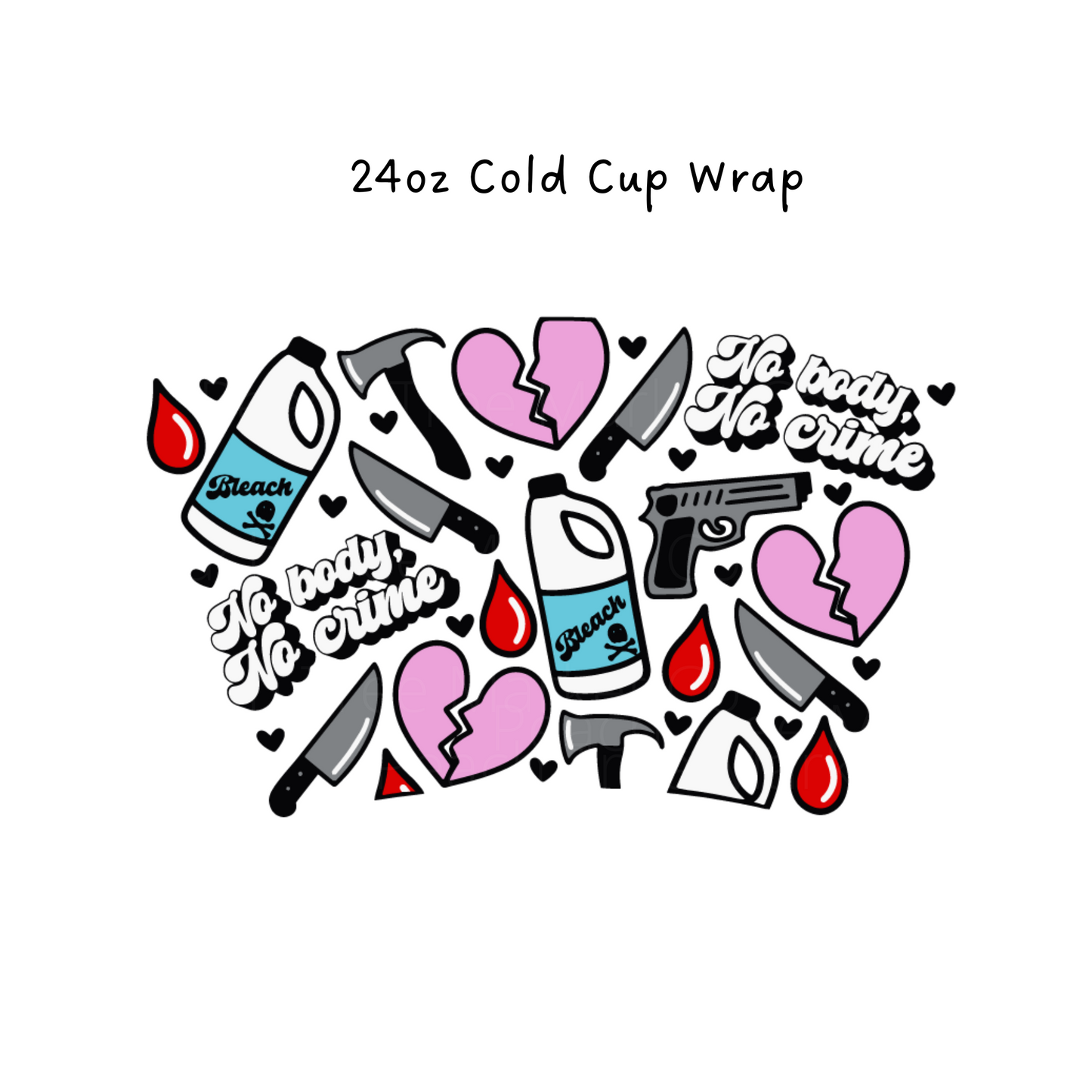 No Body No Crime 24 oz Cold Cup Wrap