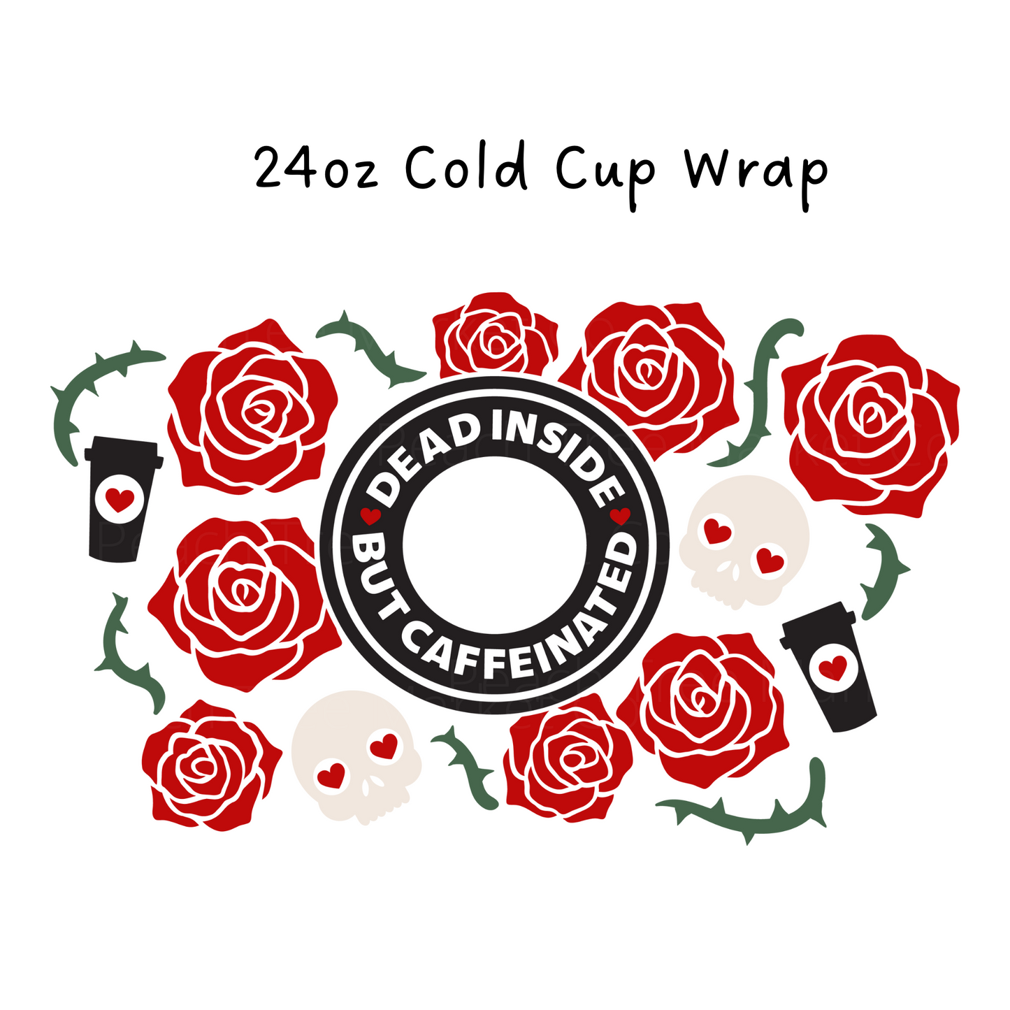 Dead Inside But Caffeinated 24 OZ Cold Cup Wrap