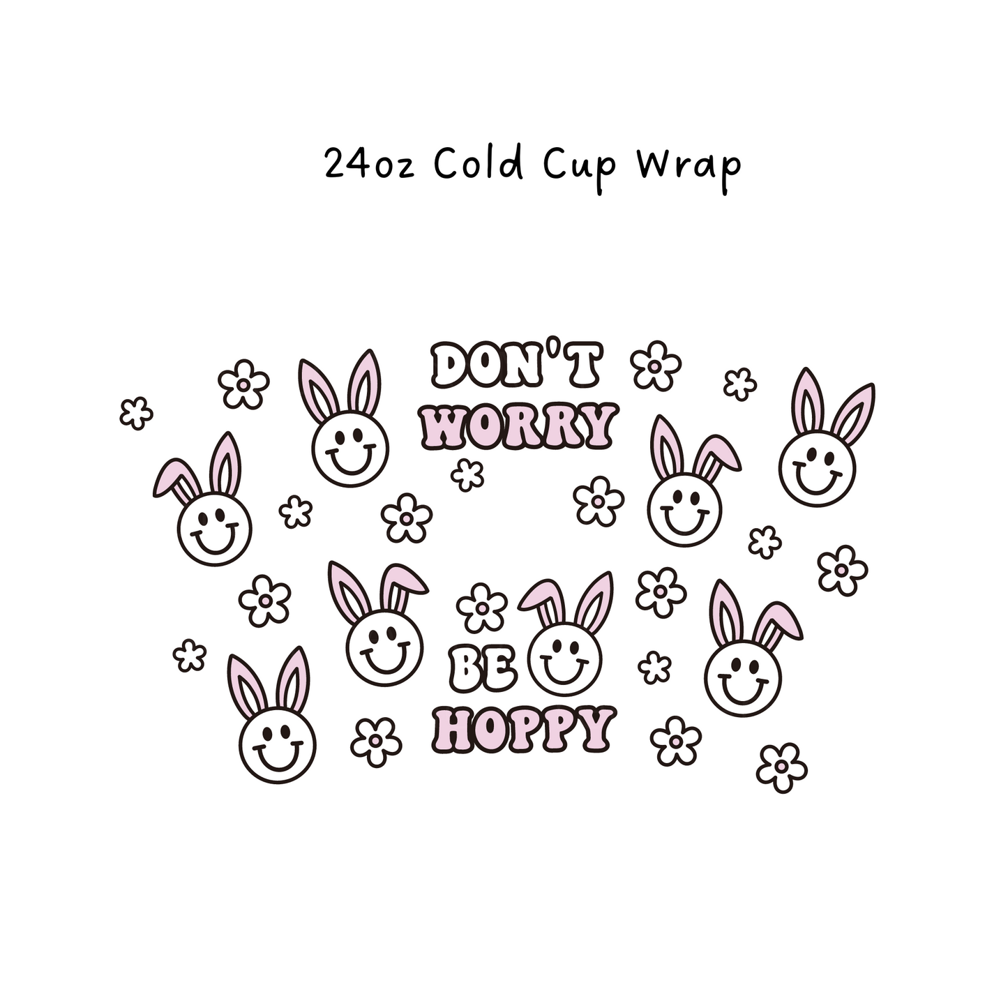 Don't Worry Be Hoppy 24 OZ Cold Cup Wrap