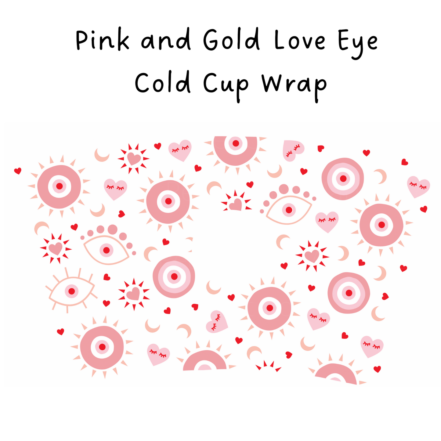 Pink and Gold Love Eye 24 OZ Cold Cup Wrap