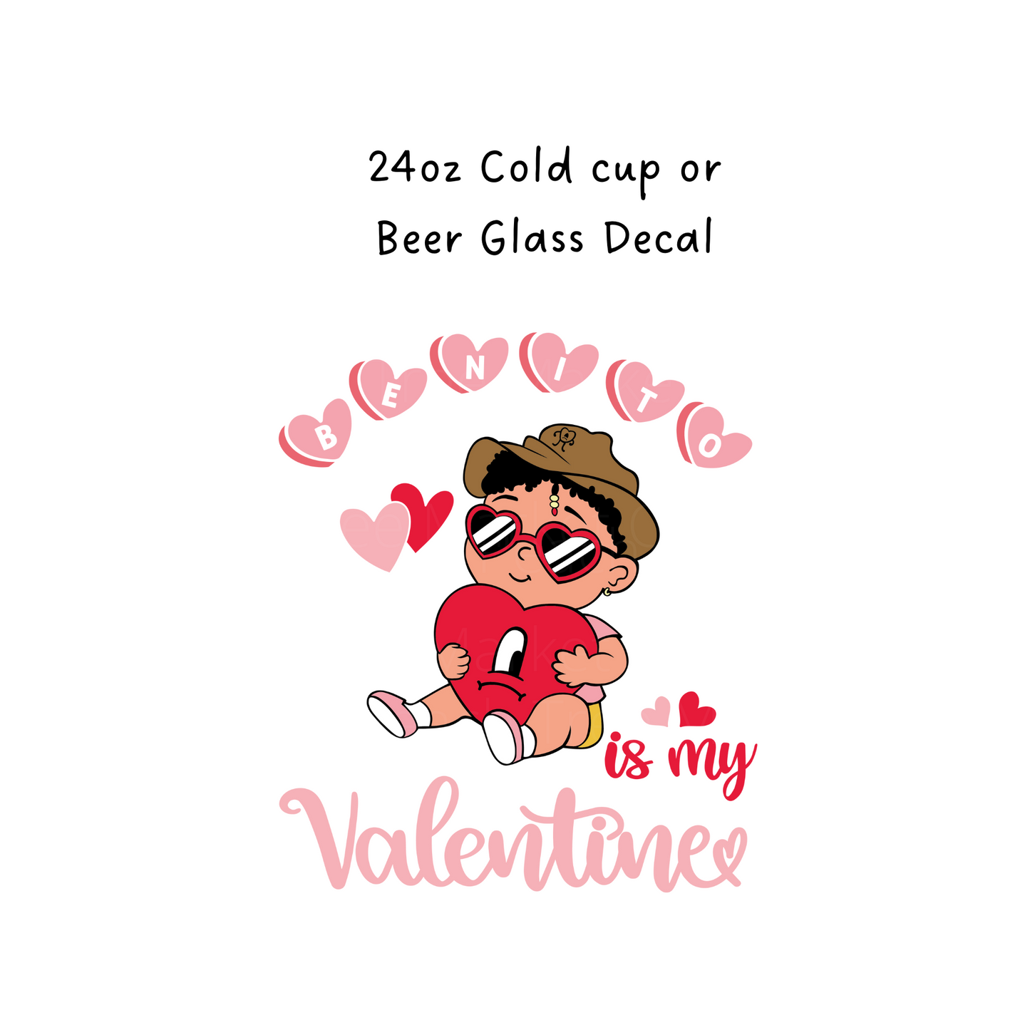 Benito is my valentine Cold Cup or Beer Glass Decal