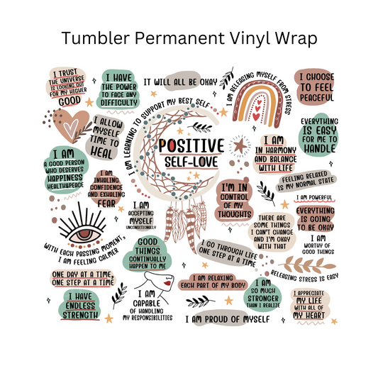 Positive Self Love Tumbler Permanent Vinyl Wrap