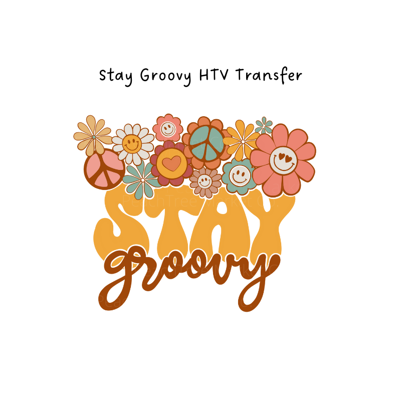 Stay Groovy HTV Transfer