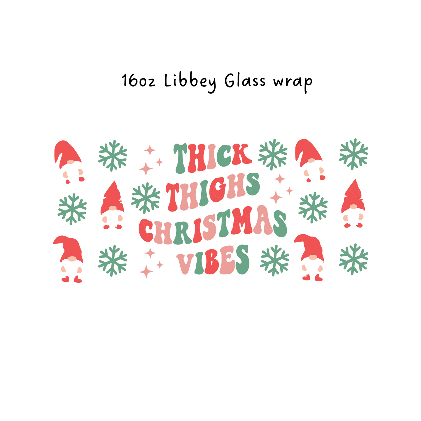 Thick Thighs and Christmas Vibes 16 Oz Libbey Beer Glass Wrap