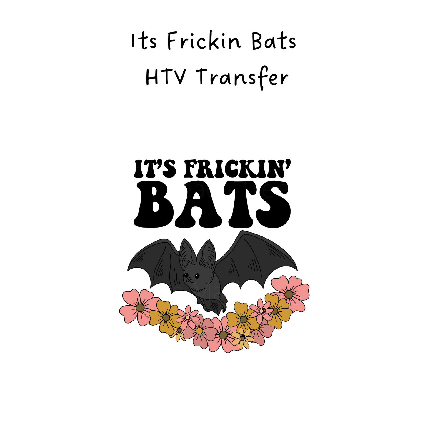 Its Frickin Bats HTV Transfer