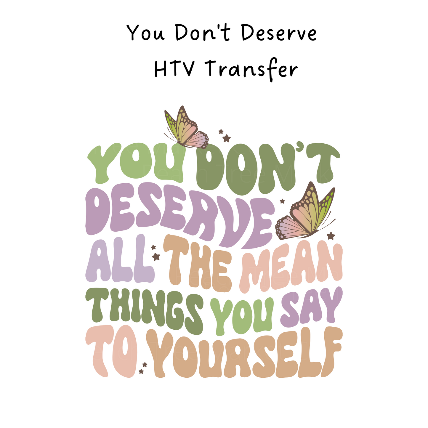 You Don't Deserve HTV Transfer