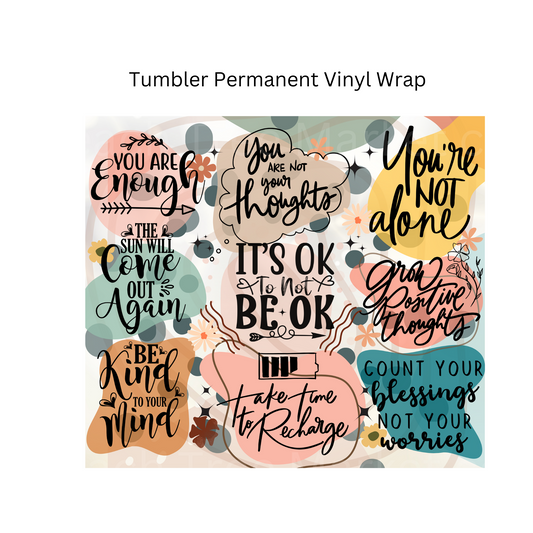 Its Ok To Not Be Ok Tumbler Permanent Vinyl Wrap