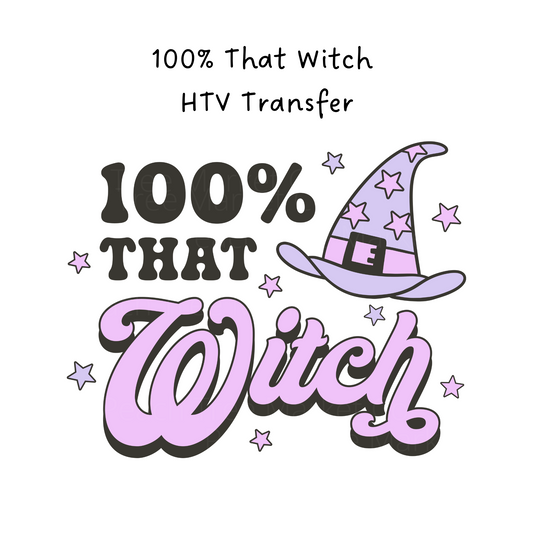 100% That Witch  HTV Transfer