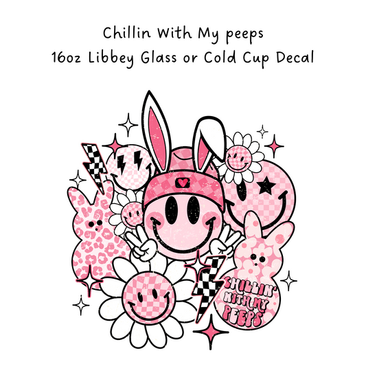 Chillin With My peeps Cold Cup or Beer Glass Decal