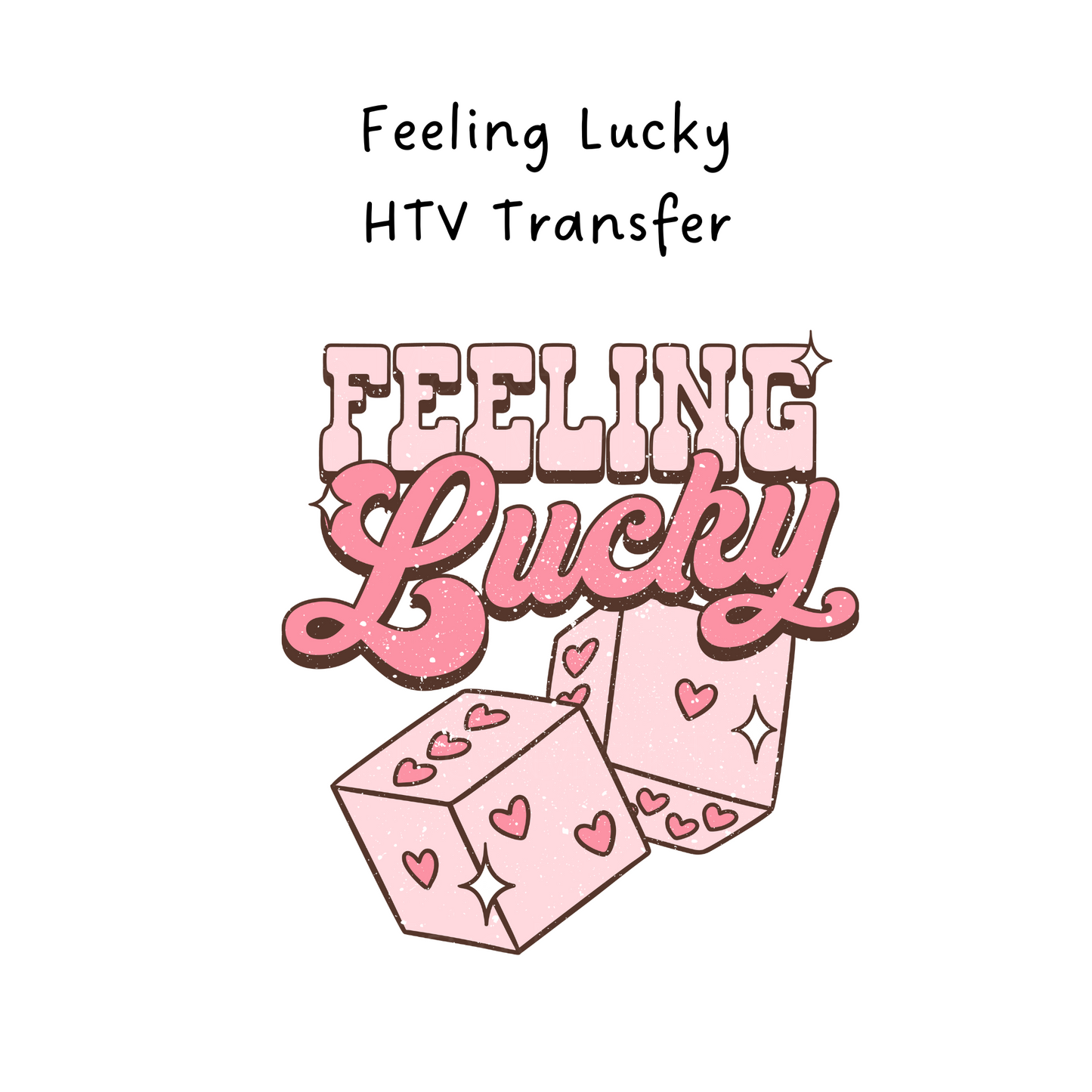 Feeling Lucky HTV Transfer