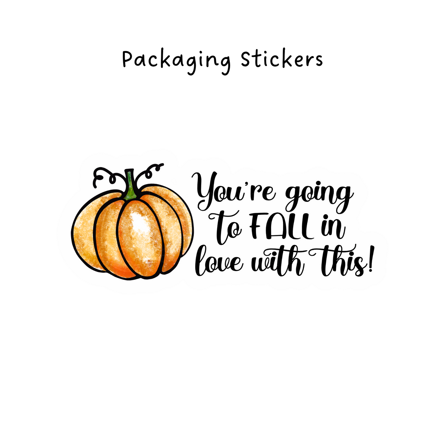 Your Going To Fall Love in This  Packaging Sticker