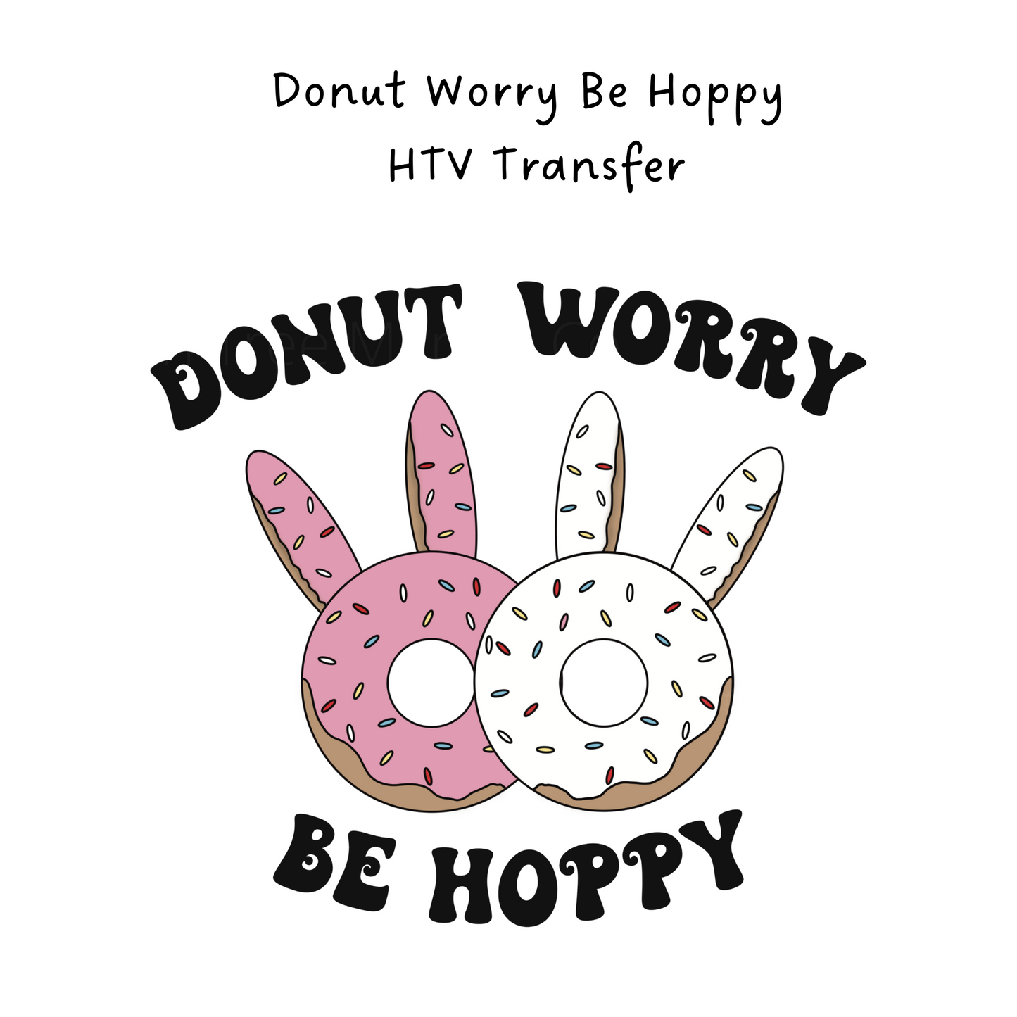 Don't Worry Be Hoppy HTV Transfer