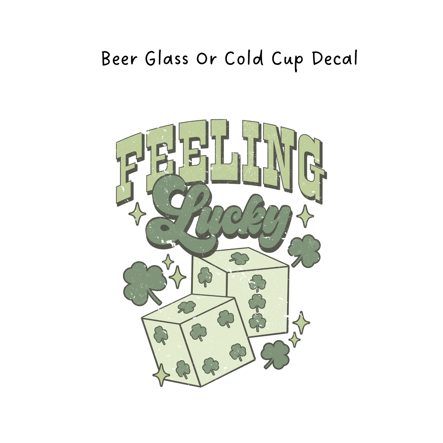 Feeling Lucky St.Patricks  Cold Cup or Beer Glass Decal