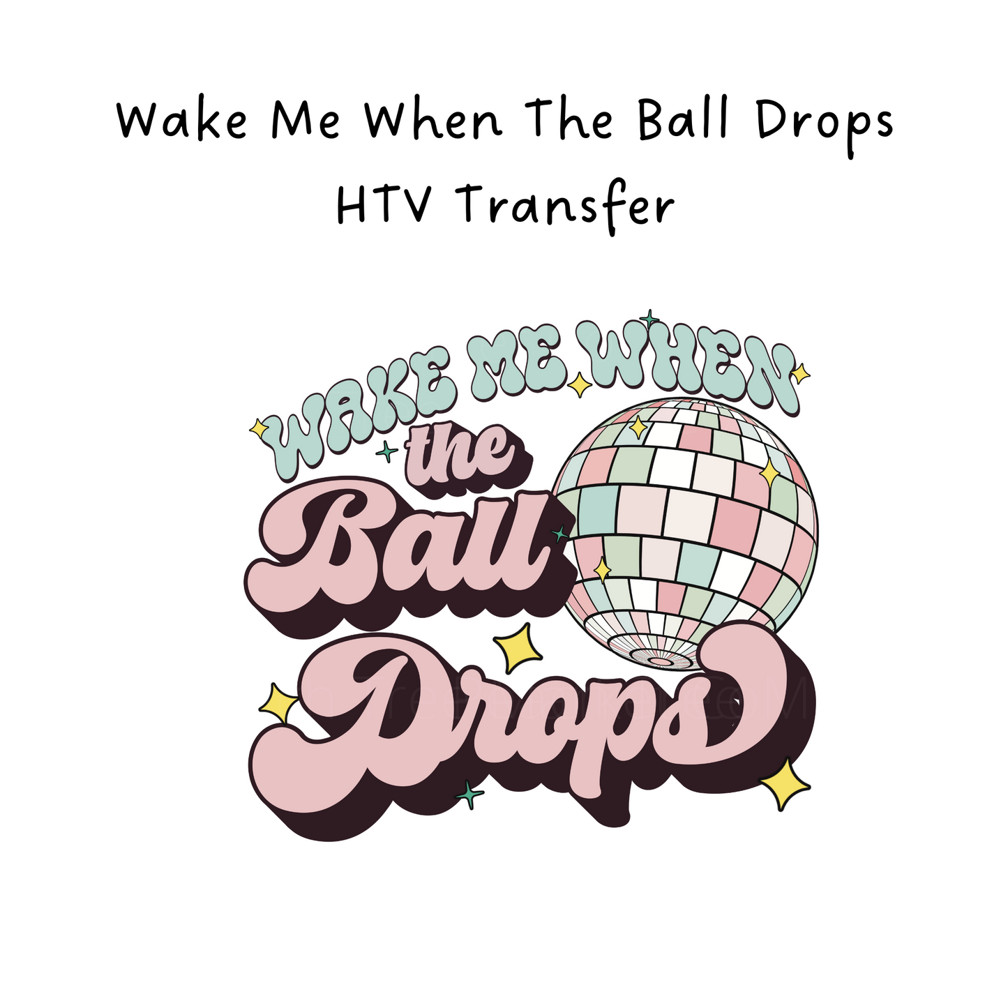 Wake Me When The Ball Drop HTV Transfer