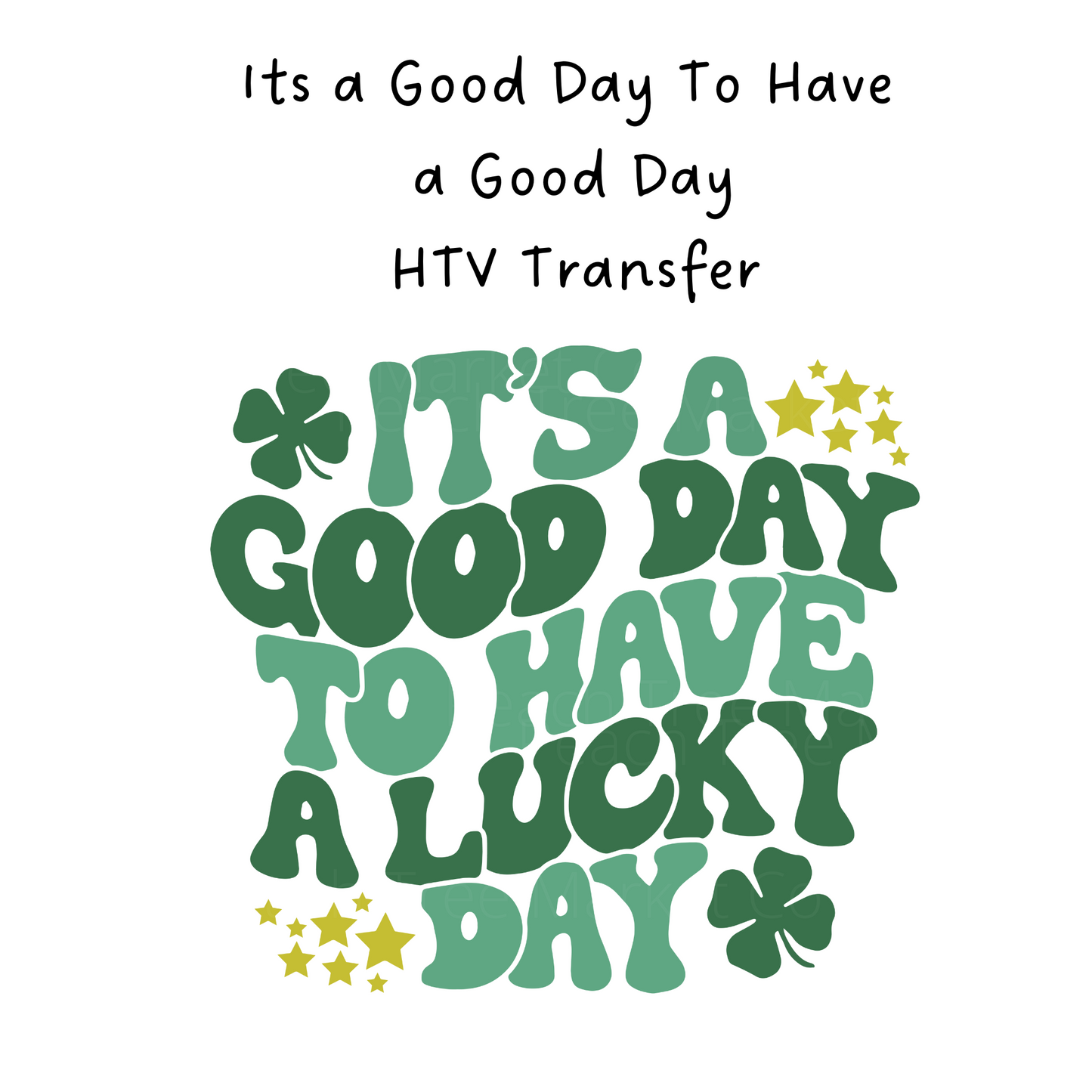 Its a Good Day To Have a Lucky Day HTV Transfer