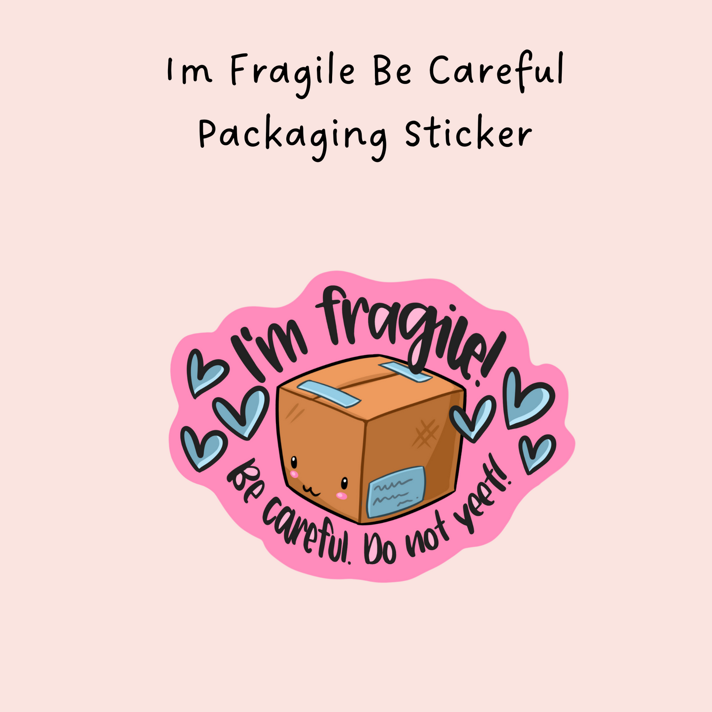 Im Fragile Be Careful Packaging Sticker