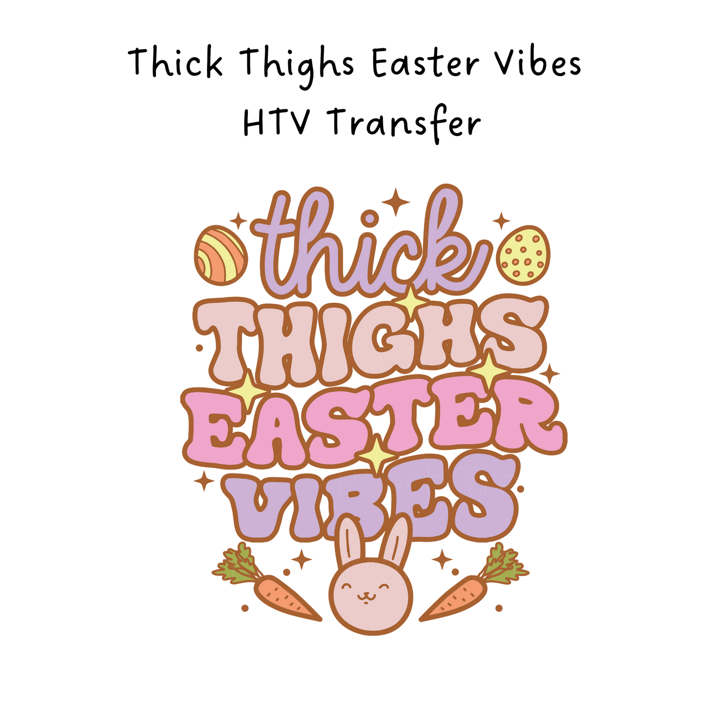 Thick Thighs Easter Vibes HTV Transfer