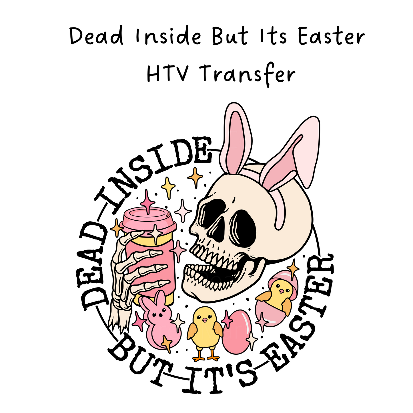 Dead Inside But its Easter HTV Transfer