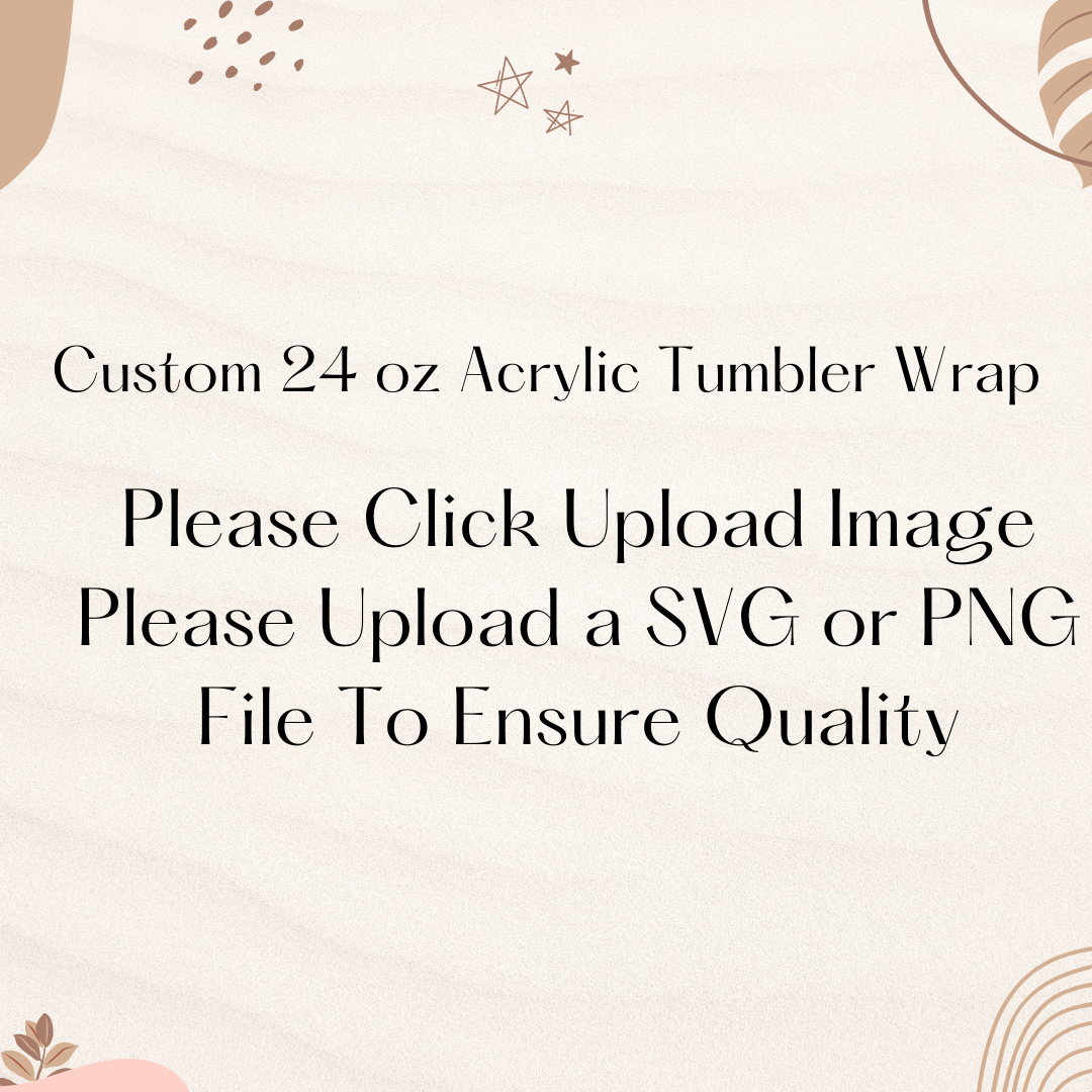 Custom 24 oz Acrylic Tumbler Wrap