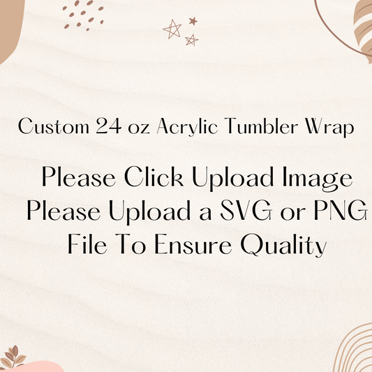 Custom 24 oz Acrylic Tumbler Wrap
