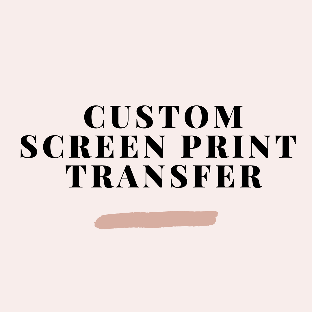 Custom Screen Print Transfer